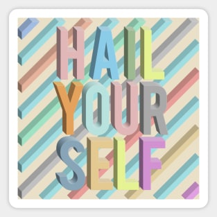 Hail Yourself //// Positivity Typographic Design Magnet